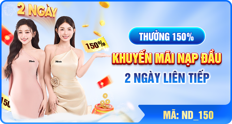 78WIN - Khuyến mãi nạp đầu 2 ngày liên tiếp