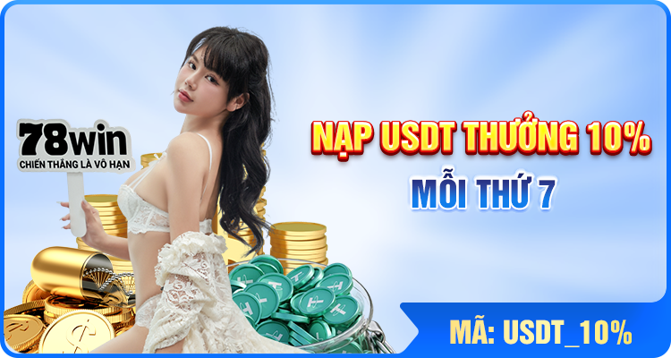 78WIN - Nạp tiền bằng USDT tặng thêm 10% giá trị nạp